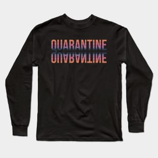 Quarantine Long Sleeve T-Shirt